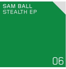 Sam Ball - Stealth EP