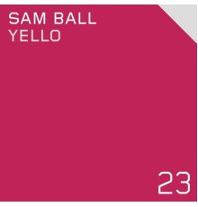 Sam Ball - Yello