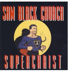 Sam Black Church - Superchrist