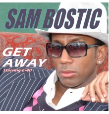 Sam Bostic - Get Away