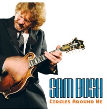 Sam Bush - Circles Around Me