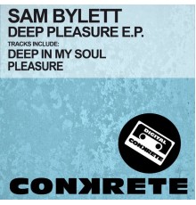 Sam Bylett - Deep Pleasure E.P. (Original Mix)