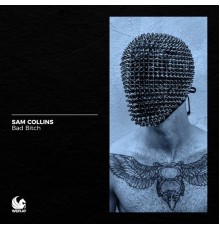 Sam Collins - Bad Bitch