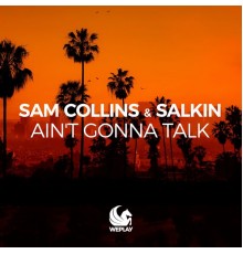 Sam Collins & Salkin - Ain't Gonna Talk