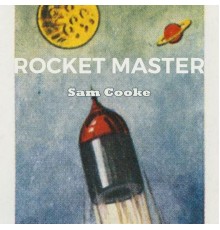 Sam Cooke - Rocket Master