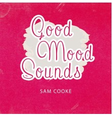 Sam Cooke - Good Mood Sounds