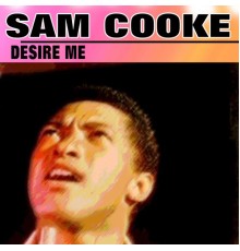 Sam Cooke - Desire Me