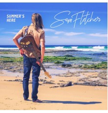 Sam Fletcher - Summer's Here