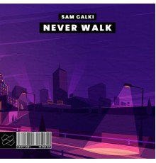 Sam Galki - Never Walk