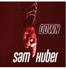 Sam Huber - Down