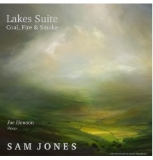 Sam Jones - Lakes Suite / Coal, Fire & Smoke