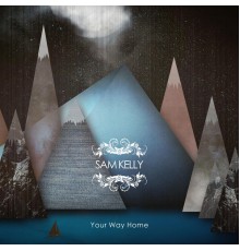 Sam Kelly - Your Way Home