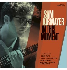 Sam Kirmayer - In This Moment