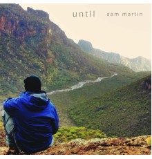 Sam Martin - Until