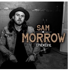 Sam Morrow - Ephemeral