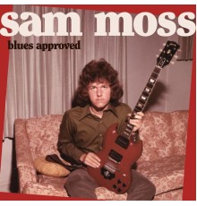 Sam Moss - Blues Approved