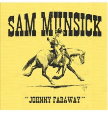 Sam Munsick - Johnny Faraway