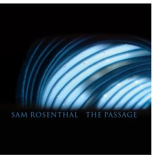 Sam Rosenthal - the Passage