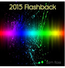 Sam Ross - 2015 Flash Back