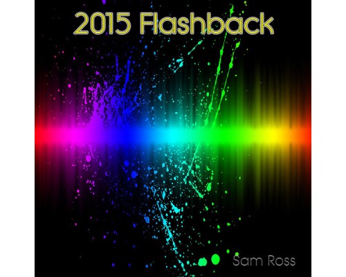 Sam Ross - 2015 Flash Back