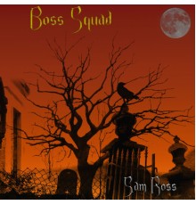 Sam Ross - Boss Squad