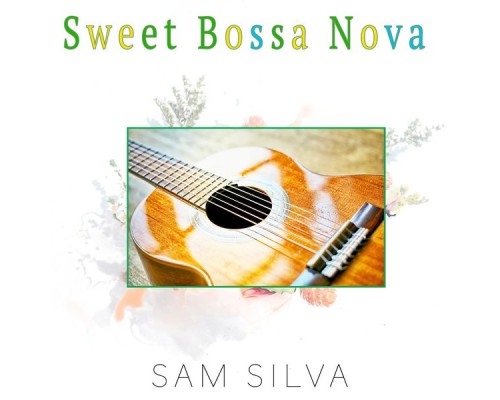 Sam Silva - Sweet Bossa Nova