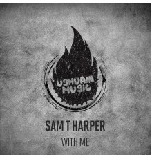 Sam T Harper - With Me