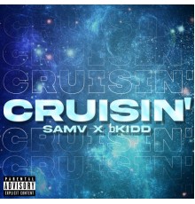 Sam V, bKIDD - Cruisin'