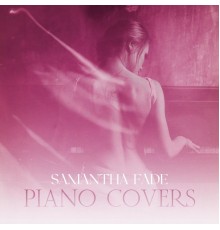 Samantha Fade - Piano Covers