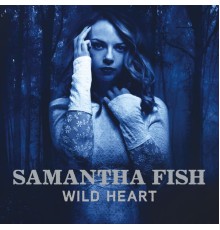 Samantha Fish - Wild Heart