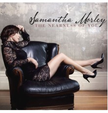 Samantha Morley - The Nearness of You