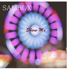 Sambox - Show Me