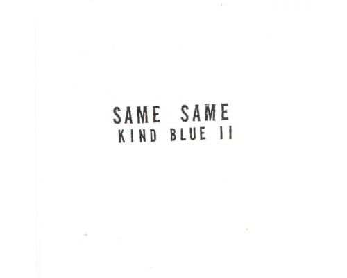 Same Same - Kind Blue II