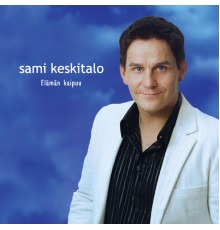 Sami Keskitalo - Elämän Kaipuu