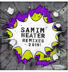 Samim - Heater (2019 Remixes)