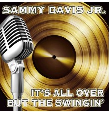 Sammy Davis, Jr. - It's All Over But the Swingin'