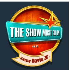 Sammy Davis Jr. - THE SHOW MUST GO ON with Sammy Davis Jr., Vol. 01 (Remastered)