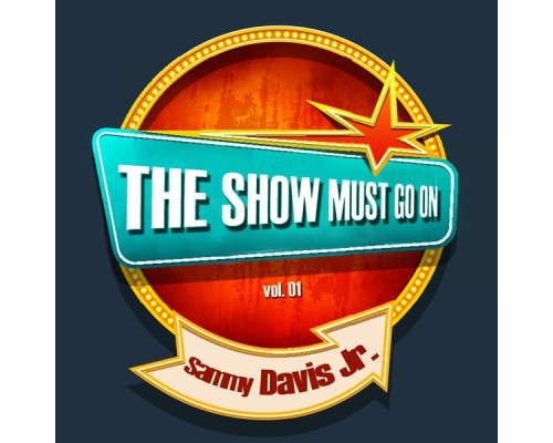 Sammy Davis Jr. - THE SHOW MUST GO ON with Sammy Davis Jr., Vol. 01 (Remastered)