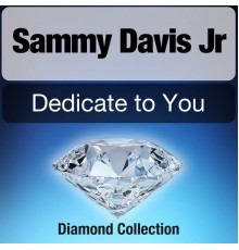 Sammy Davis Jr - Dedicate to You  (Diamond Collection)