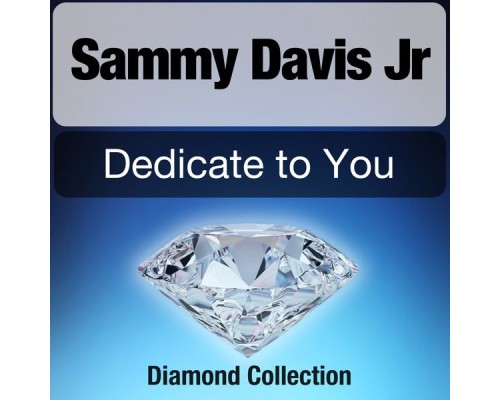 Sammy Davis Jr - Dedicate to You (Diamond Collection) Sammy Davis Jr - Dedicate to You (Diamond Collection)