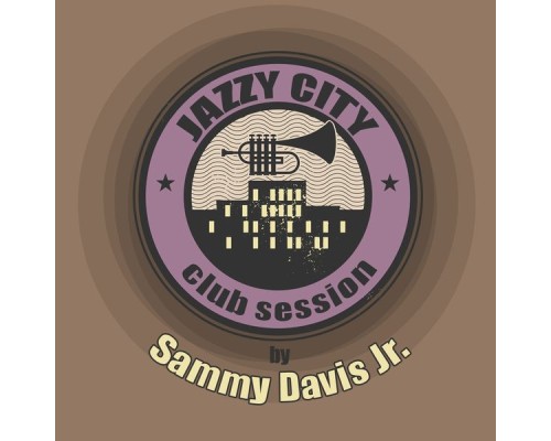 Sammy Davis Jr. - JAZZY CITY - Club Session by Sammy Davis Jr. Sammy Davis Jr. - JAZZY CITY - Club Session by Sammy Davis Jr.