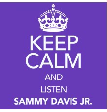Sammy Davis Jr. - Keep Calm and Listen Sammy Davis Jr. (Digitally Remastered)