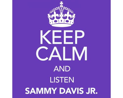 Sammy Davis Jr. - Keep Calm and Listen Sammy Davis Jr. (Digitally Remastered) Sammy Davis Jr. - Keep Calm and Listen Sammy Davis Jr. (Digitally Remastered)