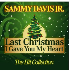 Sammy Davis Jr. - Last Christmas I Gave You My Heart (The Hit Collection)
