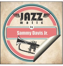 Sammy Davis Jr. - Jazzmatic by Sammy Davis Jr.