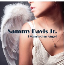 Sammy Davis Jr. - I Married An Angel