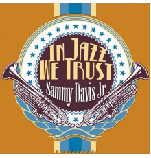 Sammy Davis Jr. - In Jazz We Trust