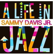 Sammy Davis Jr. - A Life In Jazz - Sammy Davis Jr.