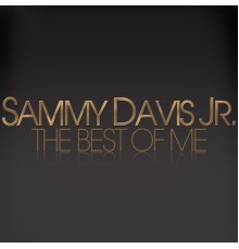 Sammy Davis Jr. - The Best Of Me - Sammy Davis Jr.