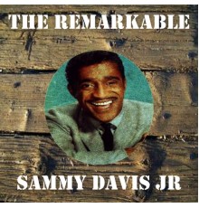 Sammy Davis Jr - The Remarkable Sammy Davis Jr
